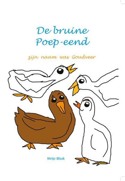 De Bruine Poepeend, Metje Blaak - Gebonden - 9789082187489