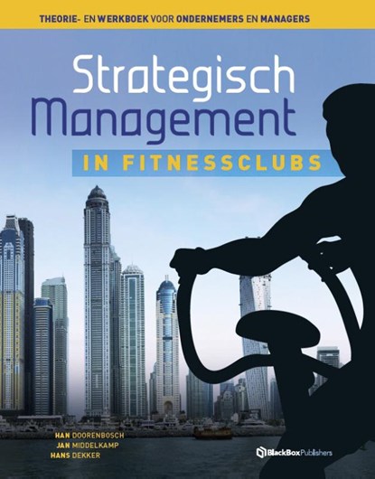 Strategisch management in fitnessclubs, Han Doorenbosch ; Jan Middelkamp ; Hans Dekker - Gebonden - 9789082190410