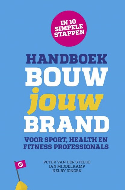 Handboek Bouw jouw Brand, Peter van der Steege ; Jan Middelkamp ; Kelby Jongen - Gebonden - 9789082190434