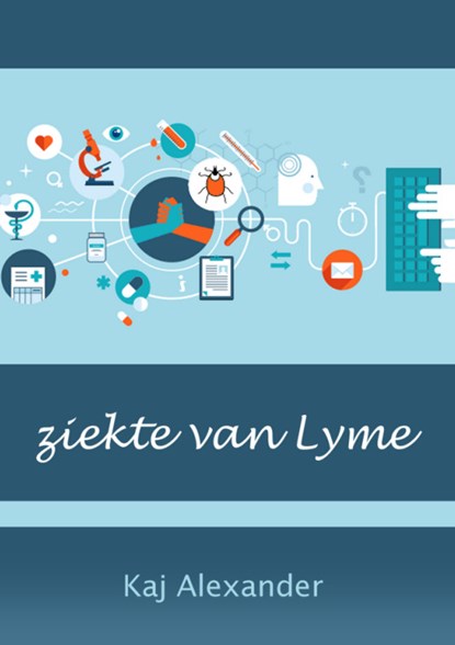ziekte van Lyme, Kaj Alexander de Vries - Gebonden - 9789082204643