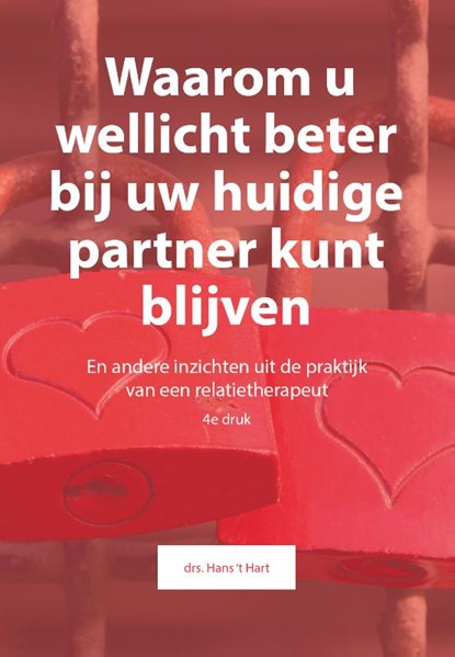 Waarom u wellicht beter bij uw huidige partner kunt blijven, Hans 't Hart - Paperback - 9789082240894