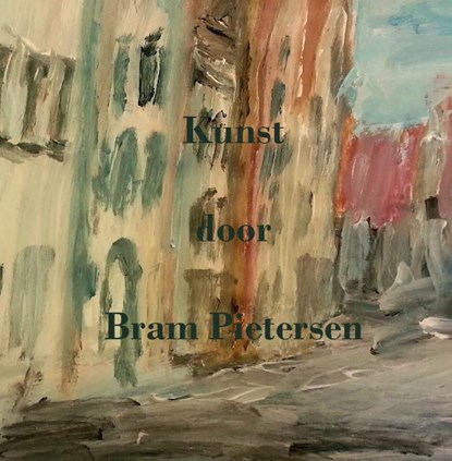 Kunst door Bram Pietersen, Bram Pietersen - Gebonden - 9789082245646