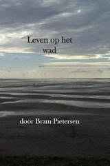 Leven op het Wad - Bram Pietersen - 9789082245660