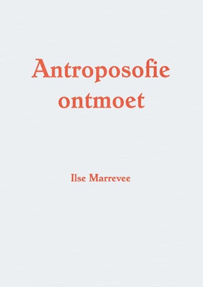 Antroposofie ontmoet, Ilse Marrevee - Paperback - 9789082252200