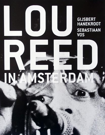 Lou Reed in Amsterdam, Gijsbert Hanekroot ; Sebastiaan Vos - Paperback - 9789082265057