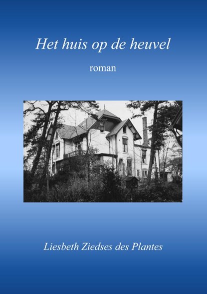 Het huis op de heuvel, Liesbeth Ziedses des Plantes - Paperback - 9789082275124