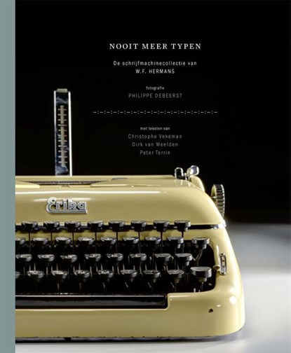 Nooit meer typen, Christophe Vekeman ; Dirk van Weelden ; Peter Terrin - Gebonden - 9789082293302