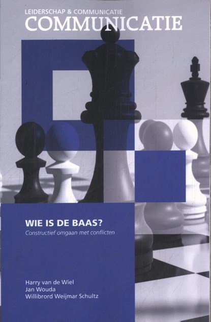 Wie is de baas?, Harry van de Wiel ; Jan Wouda ; Willibrord Weijmar Schultz - Paperback - 9789082306484