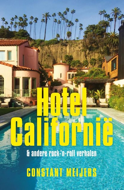 Hotel Californië & andere rock-‘n-roll verhalen, Constant Meijers - Paperback - 9789082309058