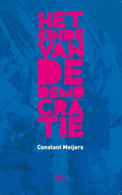 Het einde van de democratie, Constant Meijers - Paperback - 9789082309072
