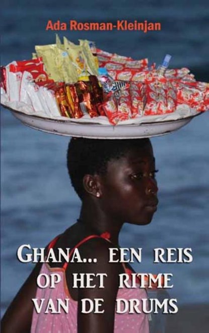 Ghana... een reis op het ritme van de drums, Ada Rosman-Kleinjan - Paperback - 9789082316520