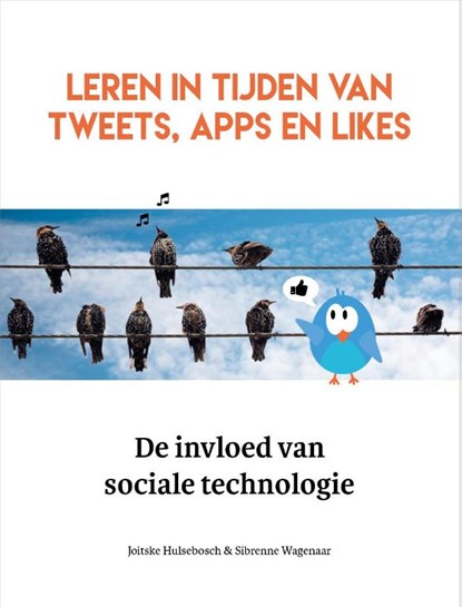 Leren in tijden van tweets, apps en likes, Joitske Hulsebosch ; Sibrenne Wagenaar - Paperback - 9789082326147