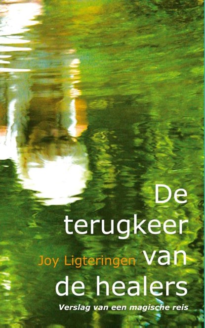 De terugkeer van de healers, Joy Ligteringen - Paperback - 9789082328103