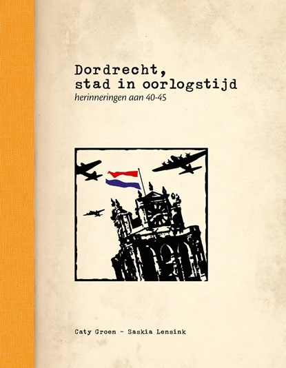 Dordrecht, stad in oorlogstijd, Groen, Caty& Lensink, Saskia - Overig - 9789082349719