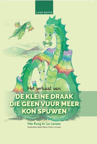 Het verhaal van De kleine draak die geen vuur meer kon spuwen, Neo Rung ; Liv Larsson - Paperback - 9789082361384