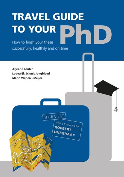 Travel Guide to your PhD, Arjenne Louter ; Lodewijk Schmit Jongbloed ; Marjo Wijnen-Meijer - Paperback - 9789082364859