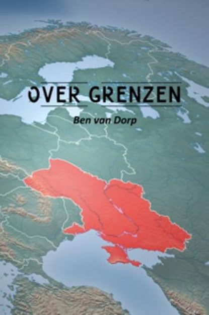 Over grenzen, Ben van Dorp - Gebonden - 9789082375107