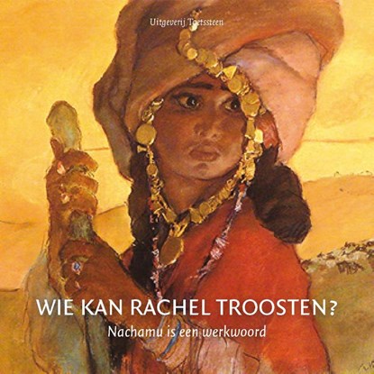 Wie kan Rachel troosten?, Klaas de Jong ; Jacqueline de Lange-de Wagt - Paperback - 9789082384048