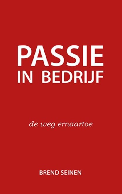 Passie in bedrijf, Brend Seinen - Paperback - 9789082406306