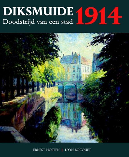 Diksmuide 1914, Ernest Hosten ; Léon Bocquet - Gebonden - 9789082416039