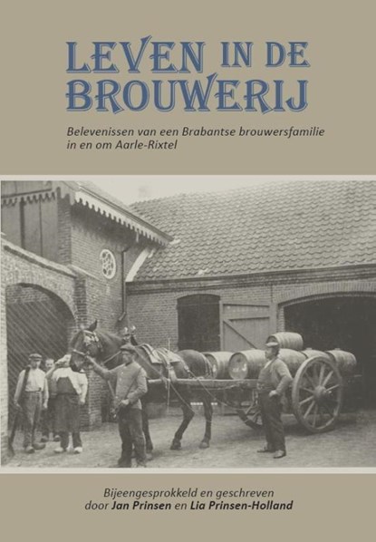 Leven in de brouwerij, Jan Prinsen ; Lia Prinsen-Holland - Paperback - 9789082442809