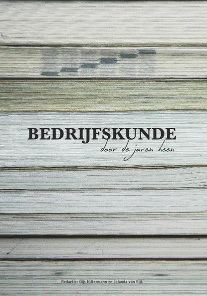 Bedrijfskunde door de jaren heen, Gijs Hiltermann ; Jolanda Van  Eijk - Paperback - 9789082444001