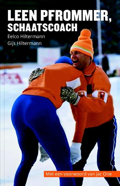 Leen Pfrommer, schaatscoach, Eelco Hiltermann ; Gijs Hiltermann - Paperback - 9789082444056