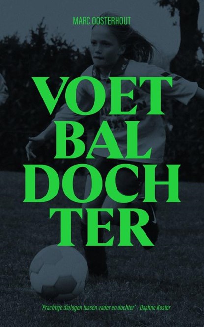 Voetbaldochter, Marc Oosterhout - Paperback - 9789082457582