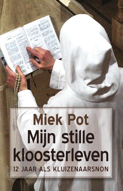 Mijn stille kloosterleven, Miek Pot - Paperback - 9789082466027