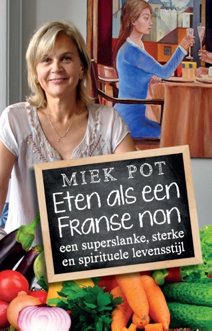 Eten als een Franse non, Miek Pot - Paperback - 9789082466034
