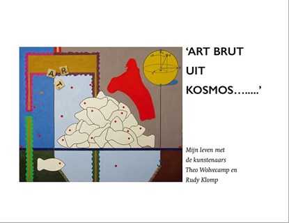 'ART BRUT UIT KOSMOS...', Clasina Douma - Gebonden - 9789082486537