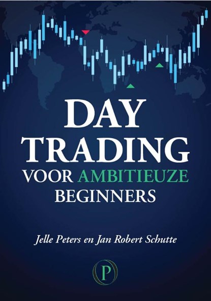 Day trading voor ambitieuze beginners, Jelle Peters ; Jan Robert Schutte - Paperback - 9789082506396