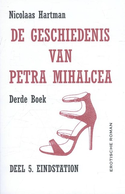 De geschiedenis van Petra Mihalcea eindstation derde boek, Nicolaas Hartman - Paperback - 9789082508918