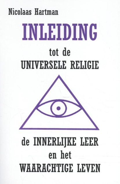 Inleiding tot de Universele Religie, de Innerlijke Leer en het Waarachtige Leven, Nicolaas Hartman - Paperback - 9789082508949