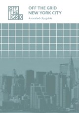 Off the grid New York City - Ghislaine van Eijk ; Renske Gosselink - 9789082511208