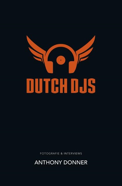 Dutch DJs, Anthony Donner - Gebonden - 9789082528800