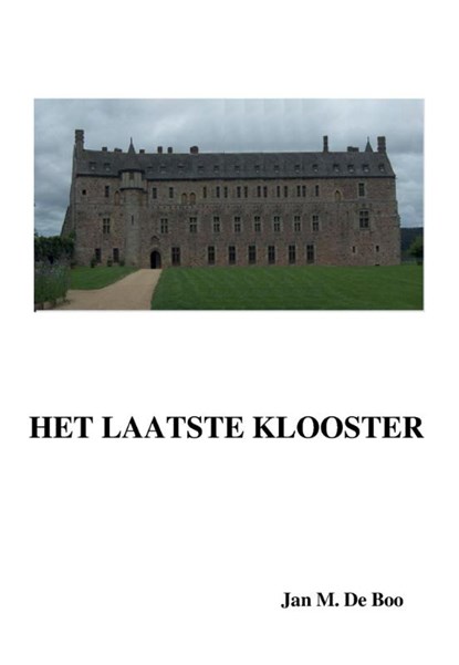 Het laatste klooster, Jan M. De Boo - Paperback - 9789082539837