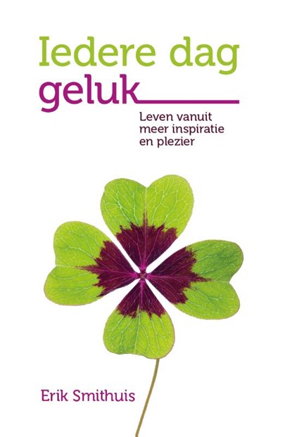Iedere dag geluk, Erik Smithuis - Paperback - 9789082548440