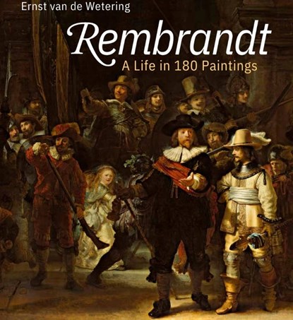 Rembrandt A Life in 180 paintings, Ernst van de Wetering - Paperback - 9789082548686
