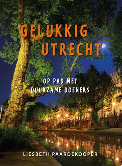 Gelukkig Utrecht, Liesbeth Paardekooper - Paperback - 9789082560169