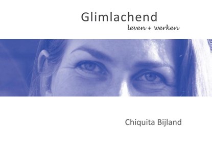 Glimlachend, Chiquita Bijland - Gebonden - 9789082603804