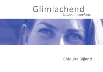 Glimlachend, Chiquita Bijland - Paperback - 9789082603811