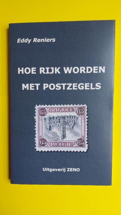 Hoe Rijk worden met Postzegels, Eddy Reniers - Paperback - 9789082637311