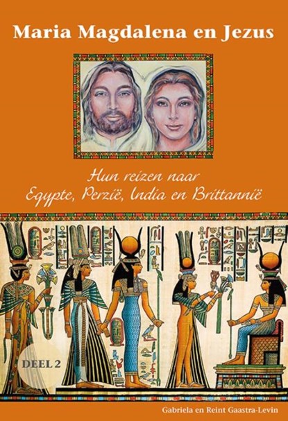 Maria Magdalena en Jezus 2 Hun reizen naar Egypte, Perzië, India en Brittannië, Gabriela Gaastra-Levin ; Reint Gaastra-Levin - Paperback - 9789082639704