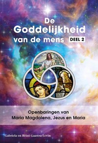 Openbaringen van Maria Magdalena, Jezus en Maria | Gabriela Gaastra-Levin ; Reint Gaastra-Levin | 