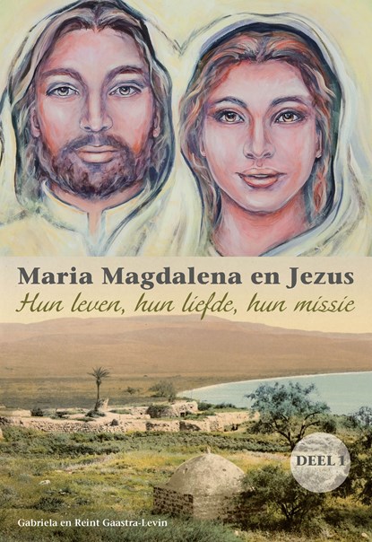 Maria Magdalena en Jezus Deel 1, Gabriela Gaastra-Levin ; Reint Gaastra - Ebook - 9789082639766