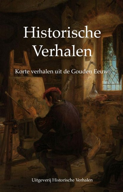 Korte verhalen uit de Gouden Eeuw, Rik van der Vlugt ; Marjolijn van de Gender ; Paul Christiaan Smis - Paperback - 9789082642629
