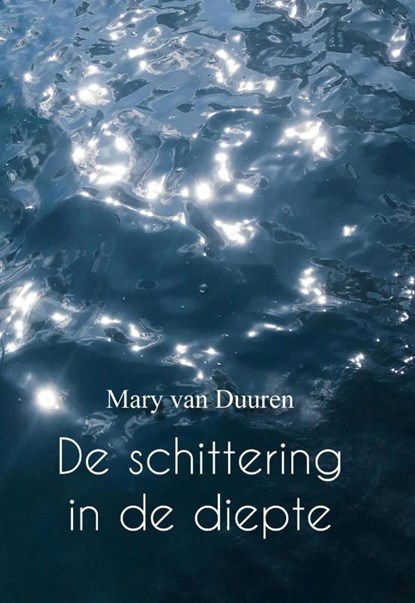 De schittering in de diepte, Mary van Duuren - Paperback - 9789082646078