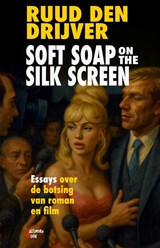 Soft Soap on the Silk Screen - Ruud den Drijver - 9789082654998