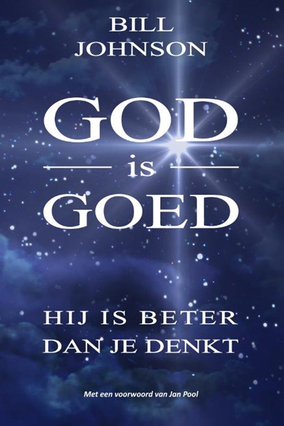 God is goed, Bill Johnson - Paperback - 9789082660302